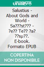 Salustius - About Gods and World | Sa???st??? - ?e?? Te?? ?a? ??sµ??. E-book. Formato EPUB ebook di (Sallustius) Salustius