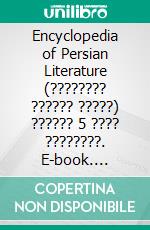 Encyclopedia of Persian Literature (???????? ?????? ?????) ?????? 5 ???? ????????. E-book. Formato PDF