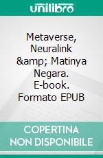 Metaverse, Neuralink & Matinya Negara. E-book. Formato EPUB ebook di Hartanto