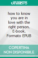 how to know you are in love with the right person. E-book. Formato EPUB ebook di kelechi ogbonna
