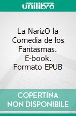 La NarizO la Comedia de los Fantasmas. E-book. Formato EPUB ebook di Bedrettin Simsek