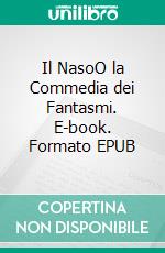 Il NasoO la Commedia dei Fantasmi. E-book. Formato EPUB ebook di Bedrettin Simsek