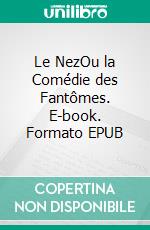 Le NezOu la Comédie des Fantômes. E-book. Formato EPUB ebook di Bedrettin Simsek