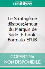 Le Stratagème d'Amour du Marquis de Sade. E-book. Formato EPUB ebook di Bedrettin Simsek