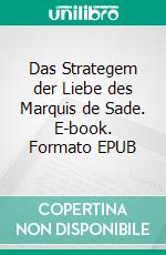 Das Strategem der Liebe des Marquis de Sade. E-book. Formato EPUB ebook di Bedrettin Simsek