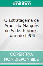 O Estratagema de Amor do Marquês de Sade. E-book. Formato EPUB ebook di Bedrettin Simsek