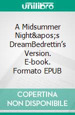 A Midsummer Night's DreamBedrettin’s Version. E-book. Formato EPUB ebook di Bedrettin Simsek