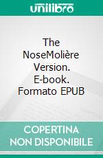 The NoseMolière Version. E-book. Formato EPUB ebook di Bedrettin Simsek