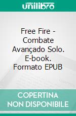 Free Fire - Combate Avançado Solo. E-book. Formato EPUB ebook
