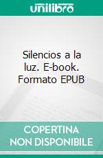 Silencios a la luz. E-book. Formato EPUB ebook