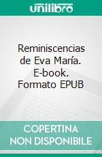 Reminiscencias de Eva María. E-book. Formato EPUB ebook