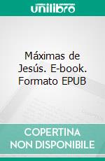 Máximas de Jesús. E-book. Formato EPUB ebook