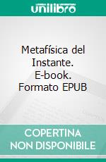 Metafísica del Instante. E-book. Formato EPUB ebook