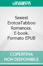 Sexiest ErotciaTabboo Romances. E-book. Formato EPUB ebook