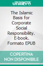 The Islamic Basis for Corporate Social Responsibility. E-book. Formato EPUB ebook