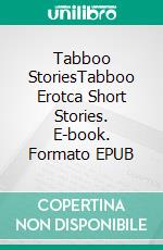 Tabboo StoriesTabboo Erotca Short Stories. E-book. Formato EPUB ebook di Niamh Stevens