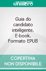 Guia do candidato inteligente. E-book. Formato EPUB ebook