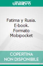 Fatima y Rusia. E-book. Formato Mobipocket ebook