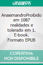 AnaximandroProibido em 1087 realidades e tolerado em 1. E-book. Formato EPUB ebook