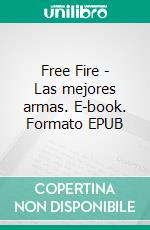 Free Fire - Las mejores armas. E-book. Formato EPUB ebook