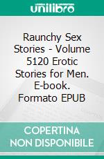 Raunchy Sex Stories - Volume 5120 Erotic Stories for Men. E-book. Formato EPUB ebook di Cameron Bailey