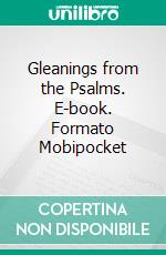 Gleanings from the Psalms. E-book. Formato Mobipocket ebook