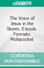 The Voice of Jesus in the Storm. E-book. Formato Mobipocket ebook di Newman Storn