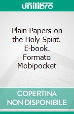 Plain Papers on the Holy Spirit. E-book. Formato Mobipocket ebook