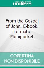 From the Gospel of John. E-book. Formato Mobipocket ebook