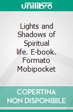 Lights and Shadows of Spiritual life. E-book. Formato Mobipocket ebook