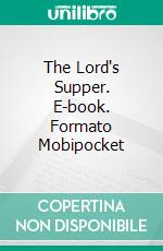 The Lord's Supper. E-book. Formato Mobipocket ebook