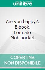 Are you happy?. E-book. Formato Mobipocket ebook