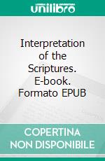 Interpretation of the Scriptures. E-book. Formato EPUB ebook