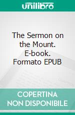 The Sermon on the Mount. E-book. Formato EPUB ebook