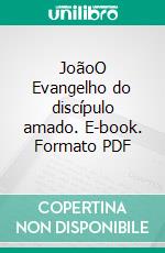 JoãoO Evangelho do discípulo amado. E-book. Formato PDF ebook