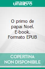 O primo de papai Noel. E-book. Formato EPUB ebook