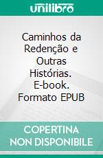 Caminhos da Redenção e Outras Histórias. E-book. Formato EPUB ebook