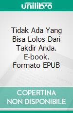 Tidak Ada Yang Bisa Lolos Dari Takdir Anda. E-book. Formato EPUB ebook