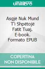 Asgjë Nuk Mund T'i Shpëtojë Fatit Tuaj. E-book. Formato EPUB ebook
