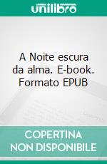 A Noite escura da alma. E-book. Formato EPUB ebook