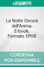 La Notte Oscura dell’Anima. E-book. Formato EPUB ebook