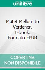 Møtet Mellom to Verdener. E-book. Formato EPUB ebook
