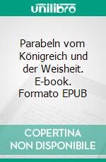 Parabeln vom Königreich und der Weisheit. E-book. Formato EPUB ebook