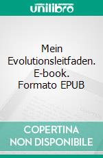 Mein Evolutionsleitfaden. E-book. Formato EPUB ebook