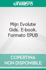 Mijn Evolutie Gids. E-book. Formato EPUB ebook