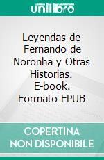 Leyendas de Fernando de Noronha y Otras Historias. E-book. Formato EPUB ebook