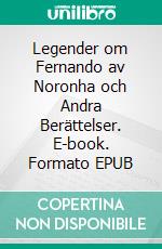 Legender om Fernando av Noronha och Andra Berättelser. E-book. Formato EPUB ebook