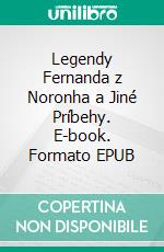 Legendy Fernanda z Noronha a Jiné Príbehy. E-book. Formato EPUB ebook