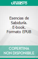 Esencias de Sabiduría. E-book. Formato EPUB ebook