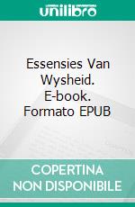 Essensies Van Wysheid. E-book. Formato EPUB ebook